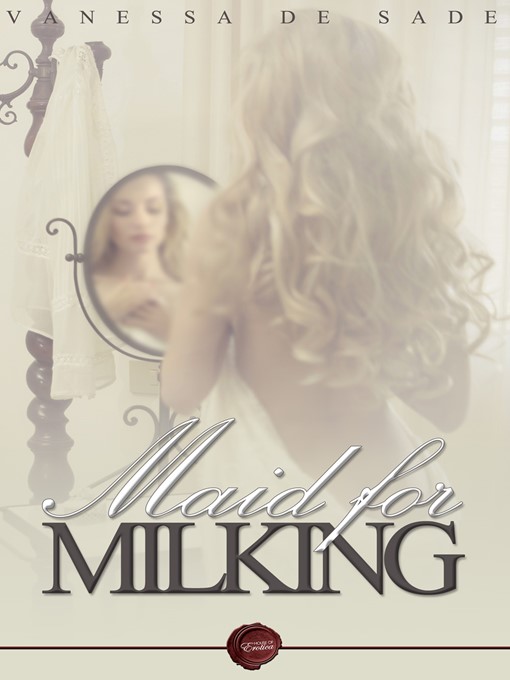 Title details for Maid for Milking by Vanessa de Sade - Available